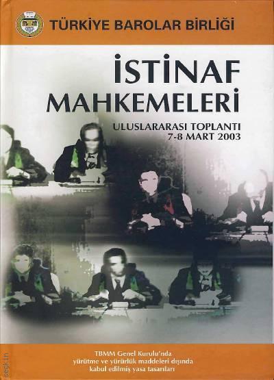 İstinaf Mahkemeleri Uluslararası Toplantı 7–8 Mart 2003 Yazar Belirtilmemiş  - Kitap