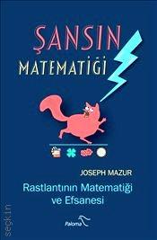 Şansın Matematiği Rastlantının Matematiği ve Efsanesi Joseph Mazur  - Kitap