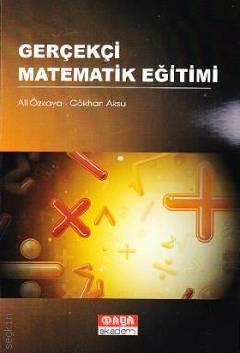 Gerçekçi Matematik Eğitimi Ali Özkaya, Gökhan Aksu  - Kitap