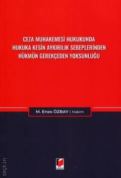 Ceza Muhakemesi Hukukunda Hukuka Kesin Aykırılık Sebeplerinden Hükmün Gerekçeden Yoksunluğu M. Enes Özbay