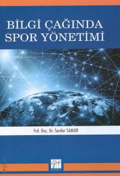 Bilgi Çağında Spor Yönetimi Yrd. Doç. Dr. Serdar Samur  - Kitap
