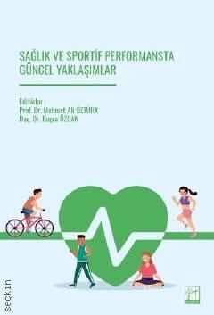 Sağlık ve Sportif Performansta Güncel Yaklaşımlar Doç. Dr. Buşra Özcan, Prof. Dr. Mehmet Ali Öztürk  - Kitap