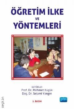 Öğretim İlke ve Yöntemleri Doç. Dr. Mehmet Küçük, Yrd. Doç. Dr. Selami Yangın  - Kitap