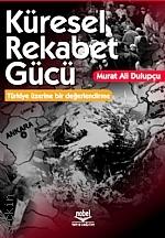 Küresel Rekabet Gücü Teorik Tartışmalar Türkiye Üzerinde Bir Değerlendirme Murat Ali Dulupçu  - Kitap