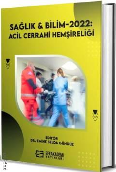 Sağlık & Bilim 2022 Acil Cerrahi Hemşireliği  Dr. Emine Selda Gündüz  - Kitap