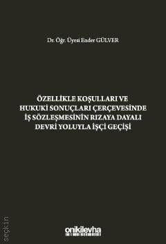 İş Sözleşmesinin Rızaya Dayalı Devri Yoluyla İşçi Geçişi Ender Gülver