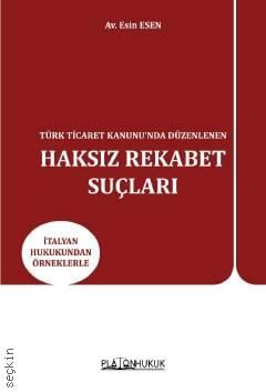 Türk Ticaret Kanunu'nda Düzenlenen Haksız Rekabet Suçları  Esin Esen  - Kitap