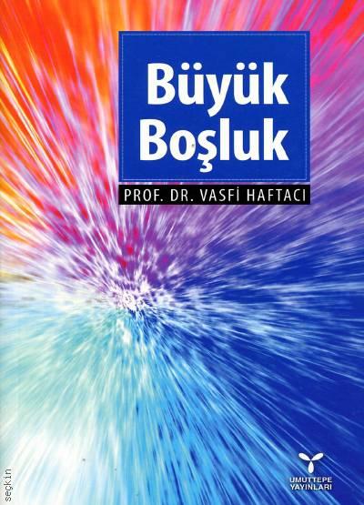 Büyük Boşluk Prof. Dr. Vasfi Haftacı  - Kitap