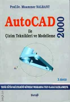 AutoCAD 2000 ile Çizim Teknikleri ve Modelleme Muammer Nalbant
