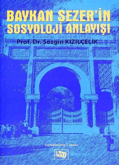 Baykan Sezer'in Sosyoloji Anlayışı Prof. Dr. Sezgin Kızılçelik  - Kitap