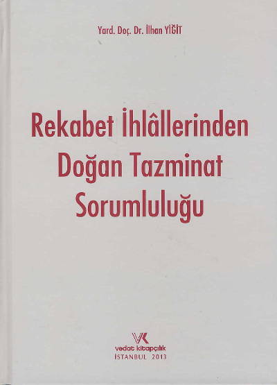 Rekabet İhlallerinden Doğan Tazminat Sorumluluğu İlhan Yiğit