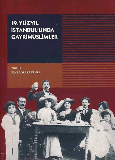 19. Yüzyıl İstanbul'unda Gayrimüslimler Pinelopi Stathis  - Kitap