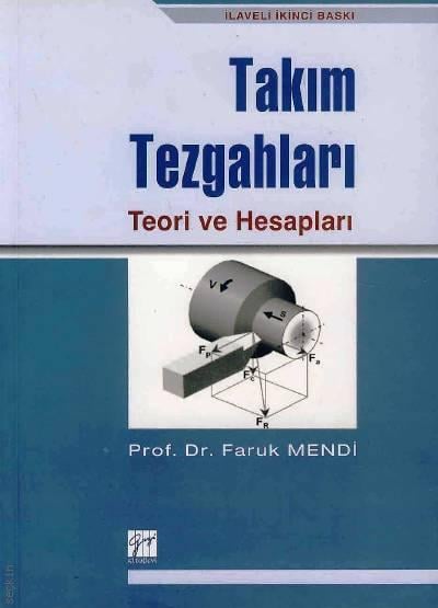 Takım Tezgahları Teori ve Hesapları Prof. Dr. Faruk Mendi  - Kitap
