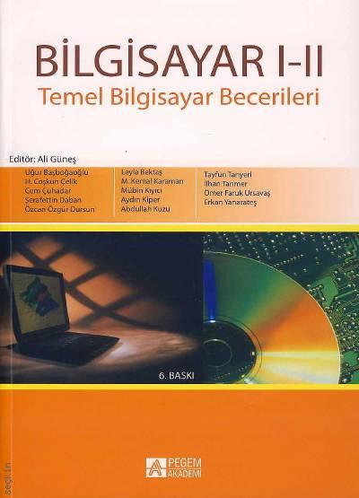 Temel Bilgisayar Becerileri Bilgisayar I–II (Windows Vista ve Office 2007 Uyumlu) Prof. Dr. Ali Güneş  - Kitap