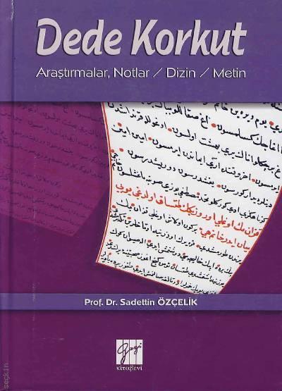 Dede Korkut Araştırmalar, Notlar, Dizin, Metin Prof. Dr. Sadettin Özçelik  - Kitap
