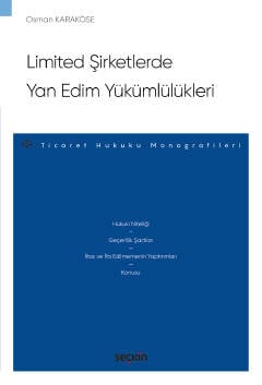 Limited Şirketlerde Yan Edim Yükümlülükleri – Ticaret Hukuku Monografileri – Osman Karaköse  - Kitap
