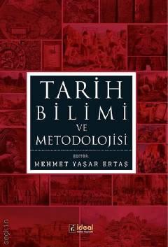 Tarih Bilimi ve Metodolojisi Mehmet Yaşar Ertaş  - Kitap