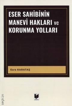 Eser Sahibinin Manevi Hakları ve Korunma Yolları Esra Karataş