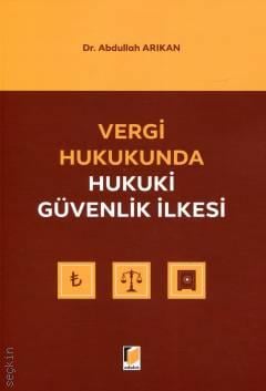 Vergi Hukukunda Hukuki Güvenlik İlkesi Abdullah Arıkan