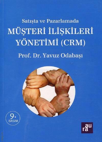 Satışta ve Pazarlamada Müşteri İlişkileri Yönetimi CRM Prof. Dr. Yavuz Odabaşı  - Kitap