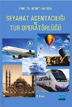 Seyahat Acentacılığı ve Tur Operatörlüğü Prof. Dr. Necdet Hacıoğlu  - Kitap