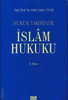 Hukuk Tarihinde İslam Hukuku Ord.Prof.Dr. Sabri Şakir ANSAY  - Kitap