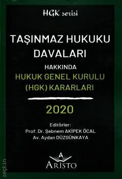Taşınmaz Hukuku Davaları Hakkında Hukuk Genel Kurulu Kararları – 2020 – Prof. Dr. Şebnem Akipek Öcal, Aydan Düzgünkaya  - Kitap