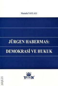 Jürgen Habermas : Demokrasi ve Hukuk Mustafa Yaylalı