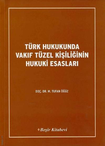 Türk Hukukunda Vakıf Tüzel Kişiliğinin Esasları Doç. Dr. Tufan Öğüz  - Kitap