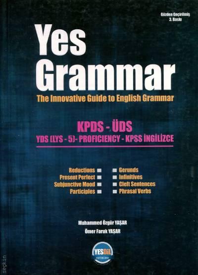 (ÜDS – KPDS – YDS) Yes Grammar The Innovative Guide to English Grammar Muhammed Özgür Yaşar, Ömer Faruk Yaşar  - Kitap