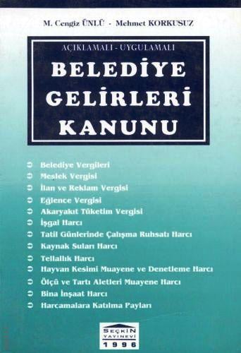 Açıklamalı – Uygulamalı Belediye Gelirleri Kanunu M. Cengiz Ünlü, Mehmet Refik Korkusuz  - Kitap