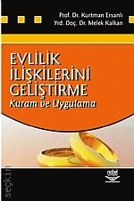 Evlilik İlişkilerini Geliştirme Kuram ve Uygulama Prof. Dr. Kurtman Ersanlı, Yrd. Doç. Dr. Melek Kalkan  - Kitap
