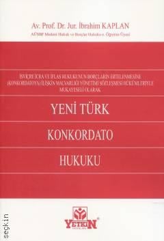 Yeni Türk Konkordato Hukuku Prof. Dr. İbrahim Kaplan  - Kitap