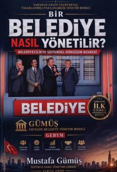 Bir Belediye Nasıl Yönetilir? Mustafa Gümüş  - Kitap