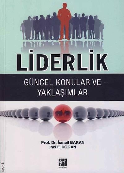 Liderlik Güncel Konular ve Yaklaşımlar Prof. Dr. İsmail Bakan, İnci F. Doğan  - Kitap