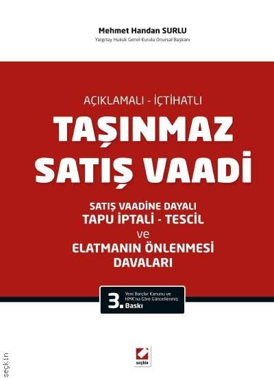 Açıklamalı – İçtihatlı Taşınmaz Satış Vaadi Satış Vaadine Dayalı Tapu İptali – Tescil Elatmanın Önlenmesi Davaları Mehmet Handan Surlu  - Kitap