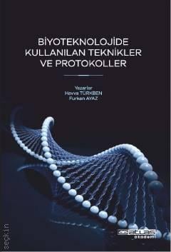 Biyoteknolojide Kullanılan Teknikler ve Protokoller Havva Türkben, Furkan Ayaz  - Kitap
