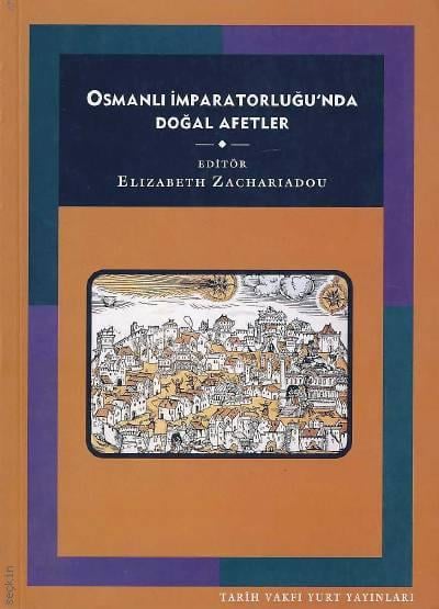 Osmanlı İmparatorluğu'nda Doğal Afetler Elizabeth A. Zachariadou  - Kitap