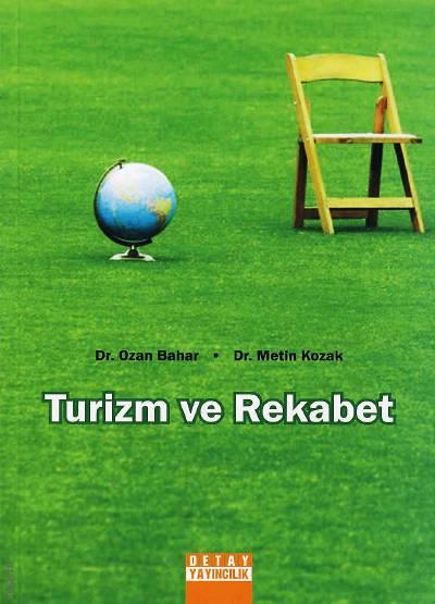 Turizm ve Rekabet Dr. Ozan Bahar, Dr. Metin Kozak  - Kitap