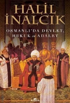 Osmanlı'da Devlet, Hukuk ve Adalet Halil İnalcık