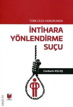 Türk Ceza Hukukunda İntihara Yönlendirme Suçu Canberk Keleş  - Kitap