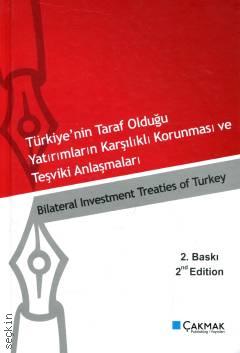 Türkiye'nin Taraf Olduğu Yatırımların Karşılıklı Korunması ve Teşviki Anlaşmaları Bilateral Investment Treaties Of Türkiye Mesut Çakmak, Mustafa Durakoğlu  - Kitap