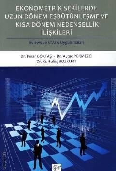Ekonometrik Serilerde Uzun Dönem Eşbütünleşme ve Kısa Dönem Nedensellik İlişkileri Dr. Pınar Göktaş, Dr. Aytaç Pekmezci  - Kitap