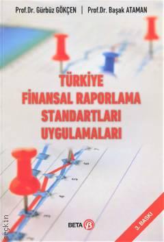 Türkiye Finansal Raporlama Standartları Uygulamaları Prof. Dr. Gürbüz Gökçen, Prof. Dr. Başak Ataman  - Kitap