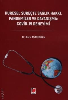 Küresel Süreçte Sağlık Hakkı, Pandemiler ve Dayanışma: Covid–19 Deneyimi