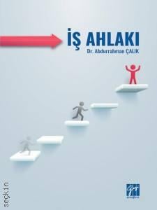 İş Ahlakı Dr. Abdurrahman Çalık  - Kitap
