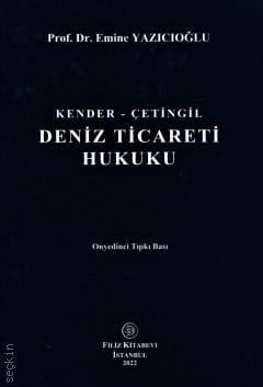 Kender – Çetingil Deniz Ticareti Hukuku Prof. Dr. Emine Yazıcıoğlu  - Kitap