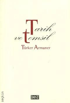 Tarih ve Temsil Türker Armaner  - Kitap