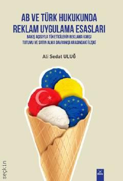 AB ve Türk Hukukunda Reklam Uygulama Esasları Ali Sedat Uluğ  - Kitap