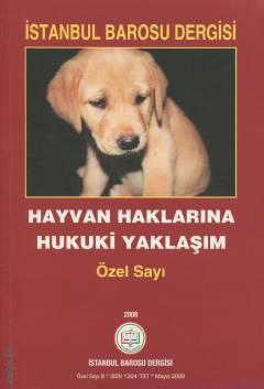 İstanbul Barosu Dergisi Hayvan Haklarına Hukuki Yaklaşım Özel Sayı Celal Ülgen, Coşkun Ongun 